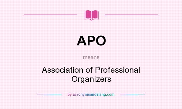 What does APO mean? It stands for Association of Professional Organizers