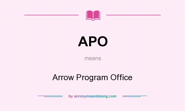 What does APO mean? It stands for Arrow Program Office