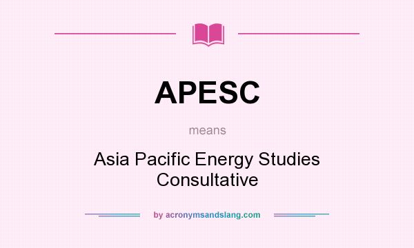 What does APESC mean? It stands for Asia Pacific Energy Studies Consultative