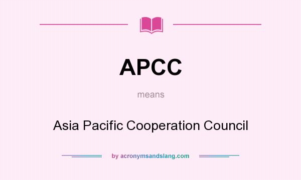 What does APCC mean? It stands for Asia Pacific Cooperation Council