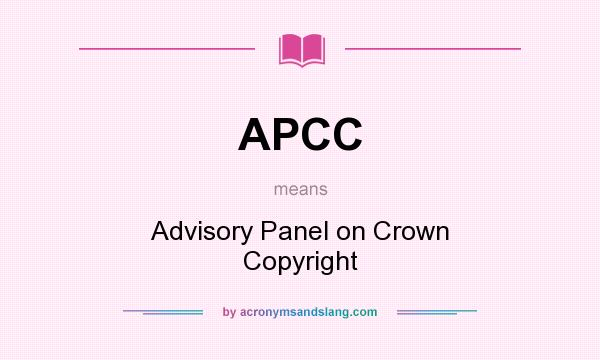 What does APCC mean? It stands for Advisory Panel on Crown Copyright