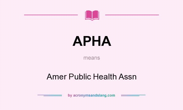 What does APHA mean? It stands for Amer Public Health Assn