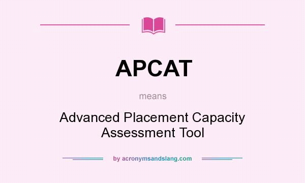 What does APCAT mean? It stands for Advanced Placement Capacity Assessment Tool