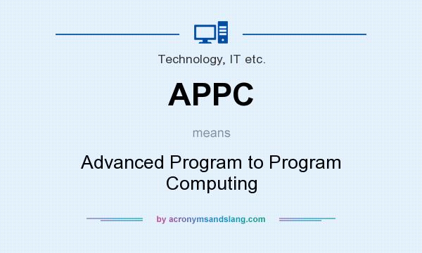 What does APPC mean? It stands for Advanced Program to Program Computing