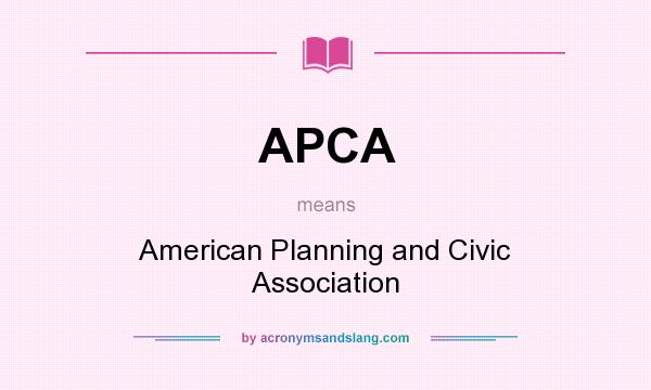 What does APCA mean? It stands for American Planning and Civic Association