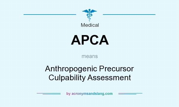 What does APCA mean? It stands for Anthropogenic Precursor Culpability Assessment