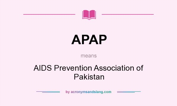 What does APAP mean? It stands for AIDS Prevention Association of Pakistan