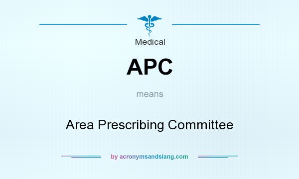 What does APC mean? It stands for Area Prescribing Committee
