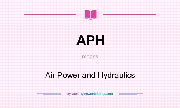 What does APH mean? It stands for Air Power and Hydraulics