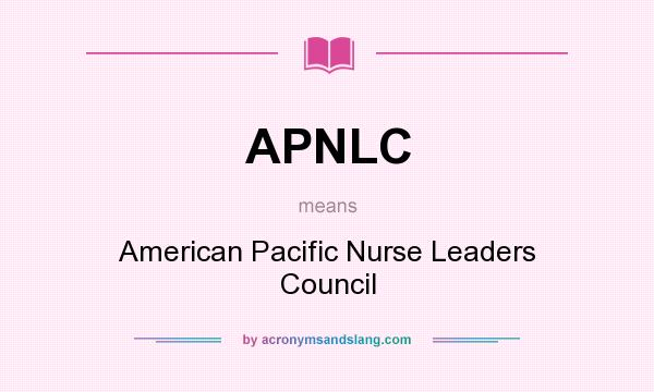 What does APNLC mean? It stands for American Pacific Nurse Leaders Council