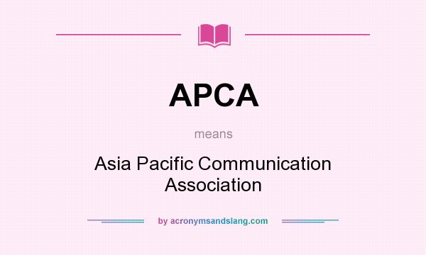 What does APCA mean? It stands for Asia Pacific Communication Association