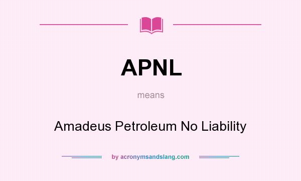 What does APNL mean? It stands for Amadeus Petroleum No Liability
