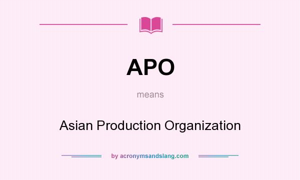 What does APO mean? It stands for Asian Production Organization