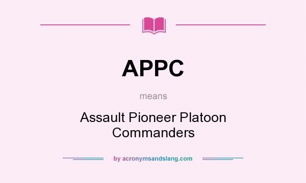 What does APPC mean? It stands for Assault Pioneer Platoon Commanders