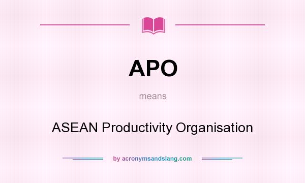 What does APO mean? It stands for ASEAN Productivity Organisation
