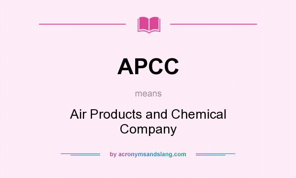 What does APCC mean? It stands for Air Products and Chemical Company