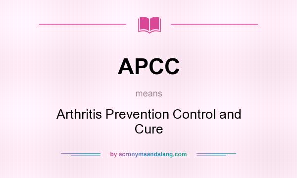 What does APCC mean? It stands for Arthritis Prevention Control and Cure
