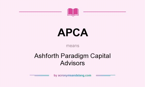 What does APCA mean? It stands for Ashforth Paradigm Capital Advisors