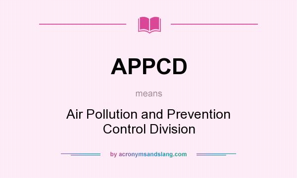 What does APPCD mean? It stands for Air Pollution and Prevention Control Division