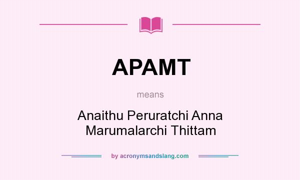 What does APAMT mean? It stands for Anaithu Peruratchi Anna Marumalarchi Thittam