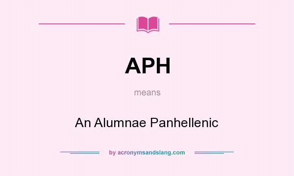 What does APH mean? It stands for An Alumnae Panhellenic
