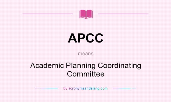 What does APCC mean? It stands for Academic Planning Coordinating Committee