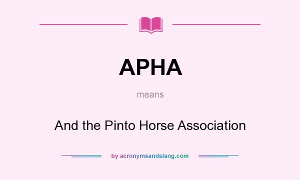 What does APHA mean? It stands for And the Pinto Horse Association