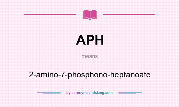 What does APH mean? It stands for 2-amino-7-phosphono-heptanoate