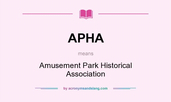 What does APHA mean? It stands for Amusement Park Historical Association