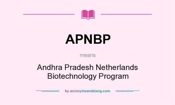 What does APNBP mean? It stands for Andhra Pradesh Netherlands Biotechnology Program
