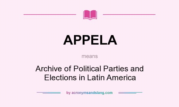 What does APPELA mean? It stands for Archive of Political Parties and Elections in Latin America