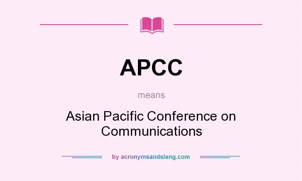 What does APCC mean? It stands for Asian Pacific Conference on Communications