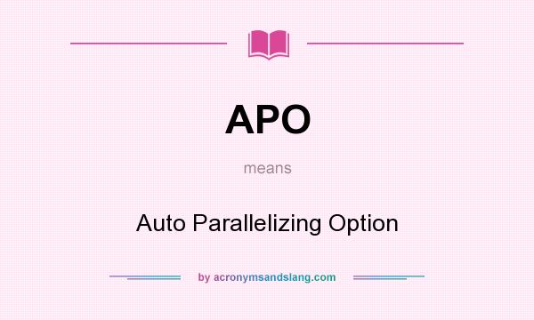 What does APO mean? It stands for Auto Parallelizing Option
