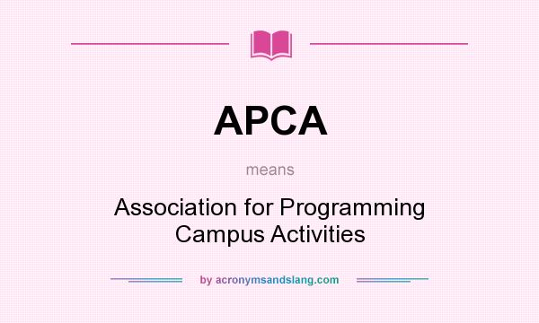 What does APCA mean? It stands for Association for Programming Campus Activities