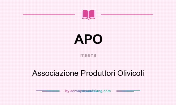 What does APO mean? It stands for Associazione Produttori Olivicoli