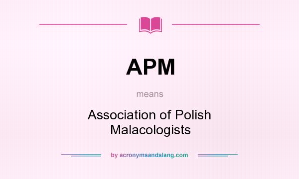 What does APM mean? It stands for Association of Polish Malacologists