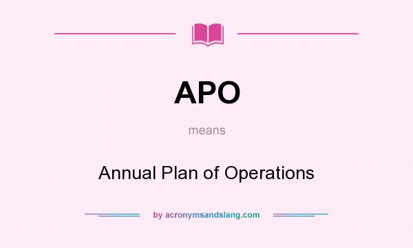 What does APO mean? It stands for Annual Plan of Operations