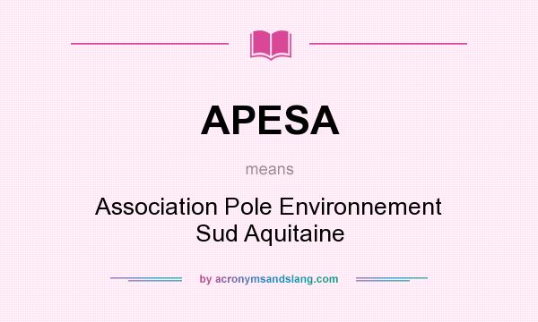 What does APESA mean? It stands for Association Pole Environnement Sud Aquitaine