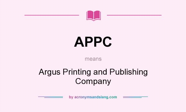 What does APPC mean? It stands for Argus Printing and Publishing Company