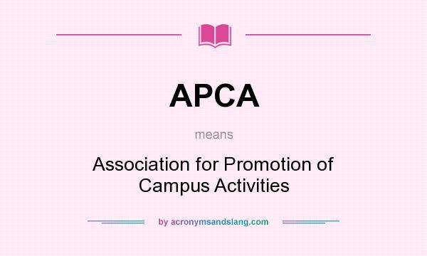 What does APCA mean? It stands for Association for Promotion of Campus Activities