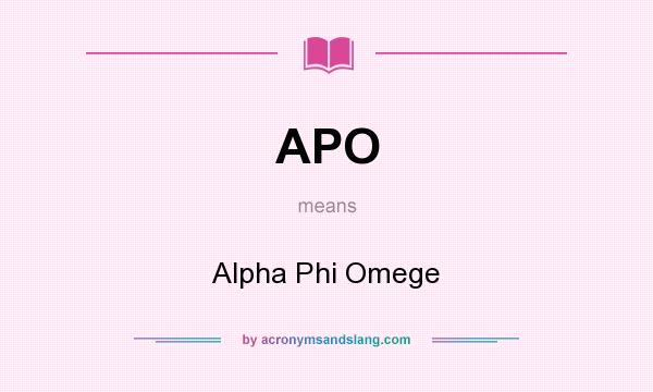 What does APO mean? It stands for Alpha Phi Omege
