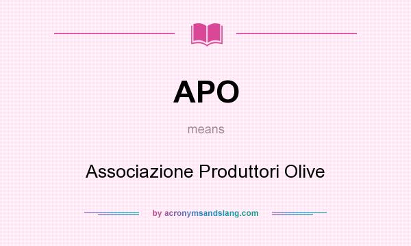 What does APO mean? It stands for Associazione Produttori Olive