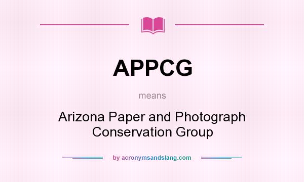 What does APPCG mean? It stands for Arizona Paper and Photograph Conservation Group