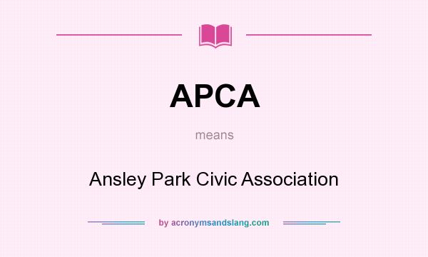 What does APCA mean? It stands for Ansley Park Civic Association