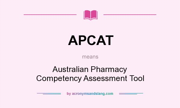 What does APCAT mean? It stands for Australian Pharmacy Competency Assessment Tool