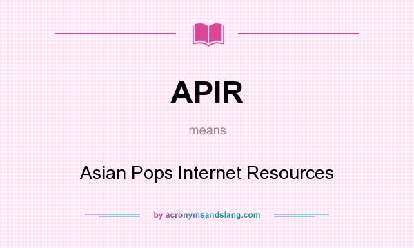 What does APIR mean? It stands for Asian Pops Internet Resources