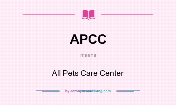 What does APCC mean? It stands for All Pets Care Center