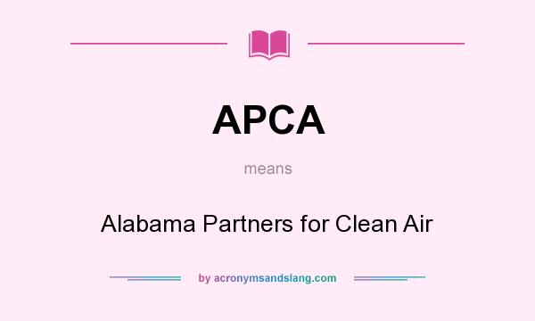 What does APCA mean? It stands for Alabama Partners for Clean Air
