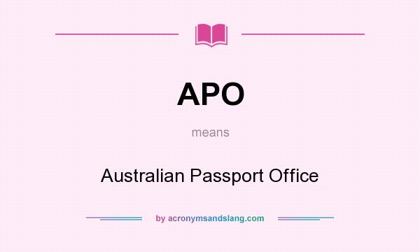 What does APO mean? It stands for Australian Passport Office