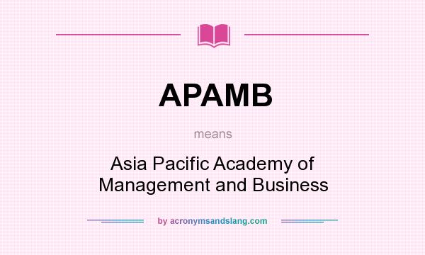 What does APAMB mean? It stands for Asia Pacific Academy of Management and Business